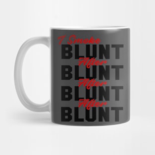 I Smoke Blunt After Blunt Mug